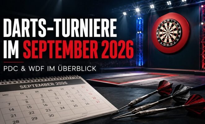 Darts-Turniere im September 2026 - Alle wichtigen Termine
