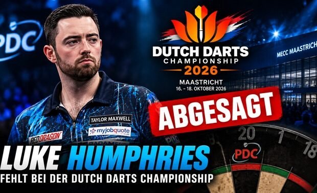 Luke Humphries sagt seine Teilnahme an der Dutch Darts Championship 2026 in Maastricht kurzfristig ab.