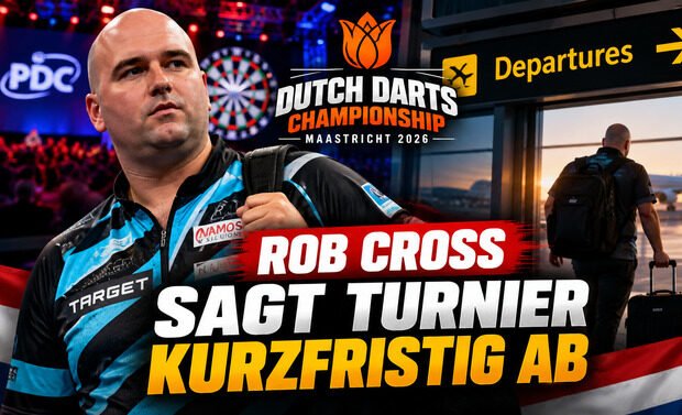 Rob Cross sagt seine Teilnahme an der Dutch Darts Championship 2026 in Maastricht kurzfristig ab.